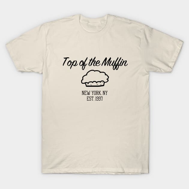 Top of the Muffin - Joke Shirt T-Shirt by bickspics